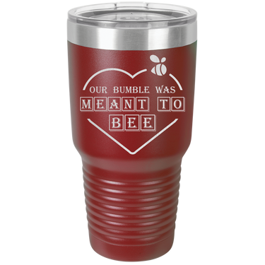 Our Bumble Was Meant to Bee Tumbler